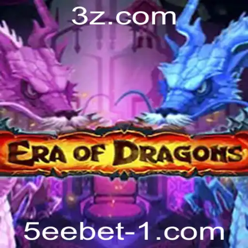 EraOfDragons: Descubra o Universo Fascinante do Jogo com a Chave 5eebet